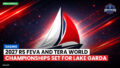 Sailing Podcast: 2027 RS Feva and Tera World Championships Set for Lake Garda
