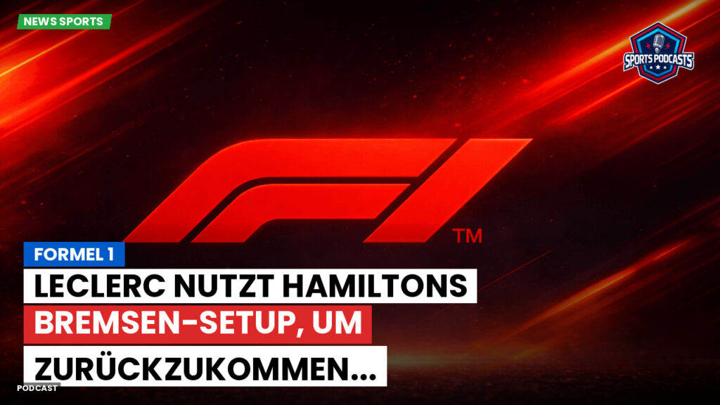 Formule 1 Podcast: Formel 1 : Leclerc nutzt Hamiltons Bremsen-Setup, um zurückzukommen...