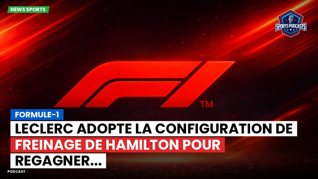 Formule 1 Podcast: Formule-1 : Leclerc adopte la configuration de freinage de Hamilton pour regagner...