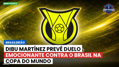 Brasileirão Podcast: Brasileirão : Dibu Martínez prevê duelo emocionante contra o Brasil na Copa do Mundo