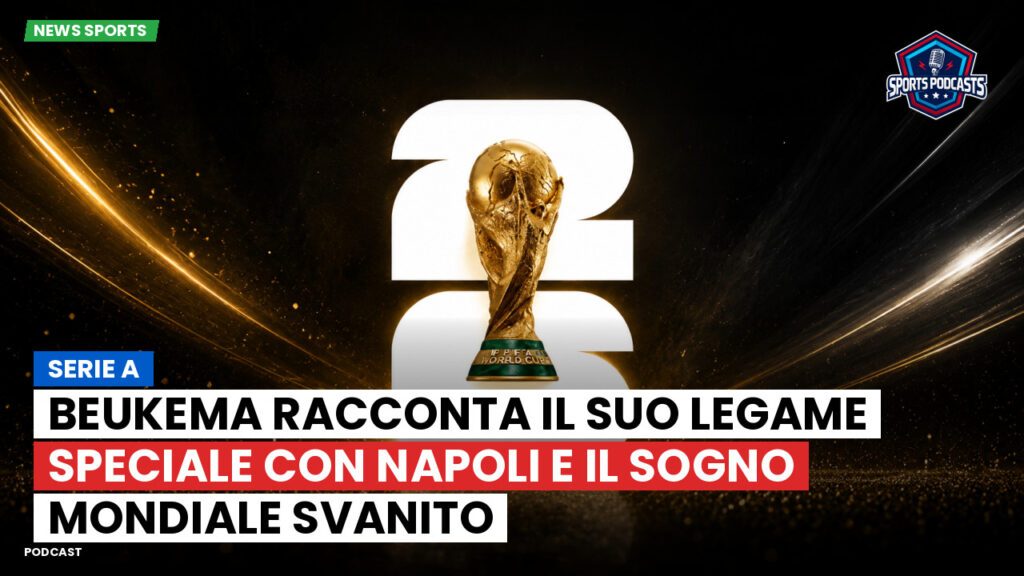 Football World Cup Podcast: Serie A : Beukema racconta il suo legame speciale con Napoli e il sogno Mondiale svanito