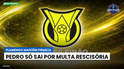 Brasileirão Podcast: Flamengo mantém firmeza: Pedro só sai por multa rescisória
