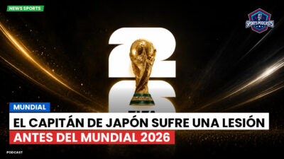 Copa del Mundo de Fútbol 2026 Podcast: Mundial : El capitán de Japón sufre una lesión antes del Mundial 2026