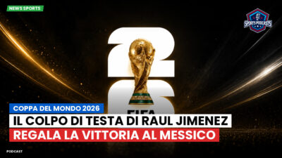 Coppa del Mondo di Calcio 2026 Podcast: Coppa del Mondo 2026 : Il colpo di testa di Raul Jimenez regala la vittoria al Messico