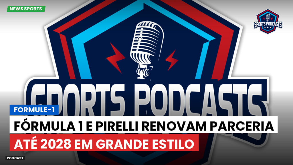 Formule 1 Podcast: Formule-1 : Fórmula 1 e Pirelli renovam parceria até 2028 em grande estilo