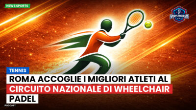 Tennis Podcast: Tennis : Roma accoglie i migliori atleti al Circuito Nazionale di Wheelchair Padel
