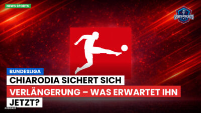 Bundesliga Podcast: Bundesliga : Chiarodia sichert sich Verlängerung – Was erwartet ihn jetzt?
