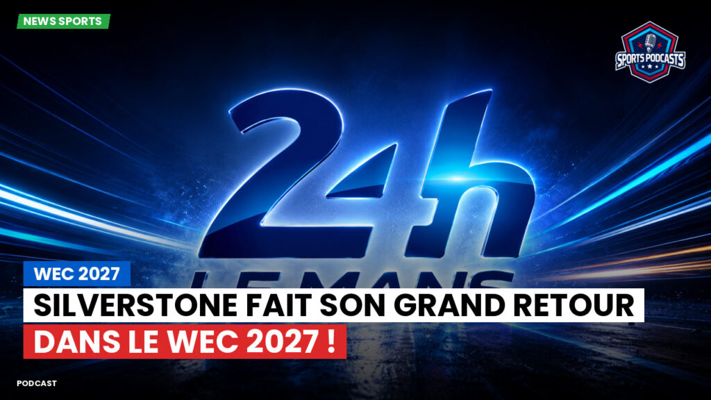 Wec Podcast: WEC 2027 : Silverstone fait son grand retour dans le WEC 2027 !