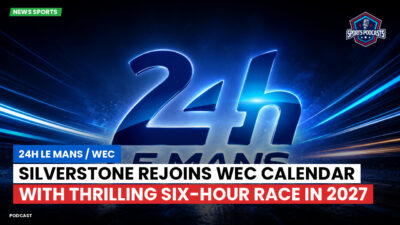 Wec Podcast: Silverstone rejoins WEC calendar with thrilling six-hour race in 2027