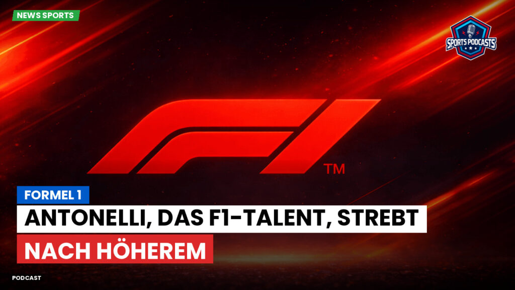 Formule 1 Podcast: Formel 1 : Antonelli, das F1-Talent, strebt nach Höherem