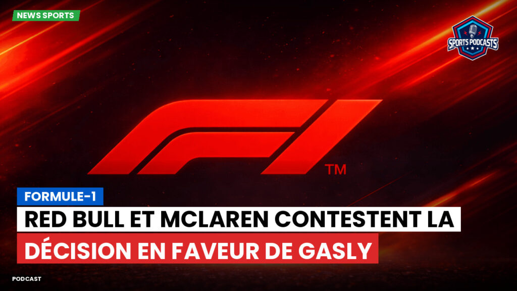 Formule 1 Podcast: Formule-1 : Red Bull et McLaren contestent la décision en faveur de Gasly