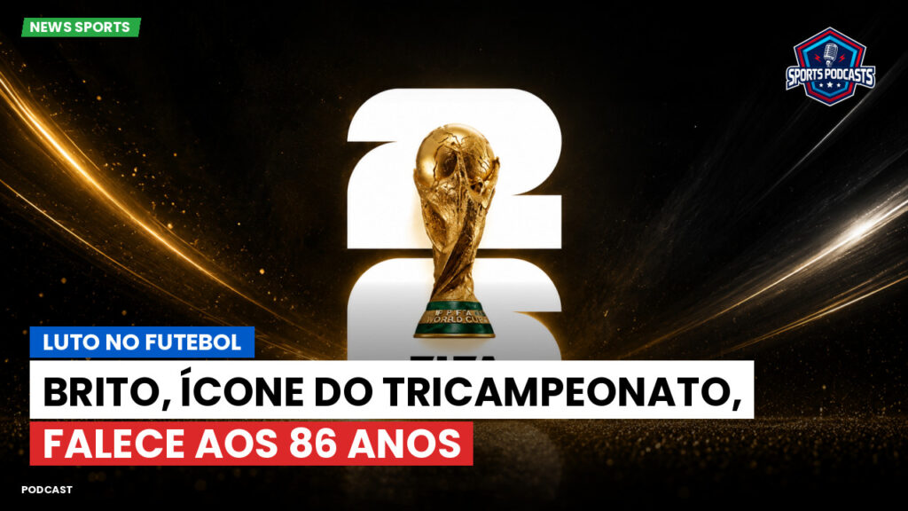 Football World Cup Podcast: Luto no futebol: Brito, ícone do tricampeonato, falece aos 86 anos