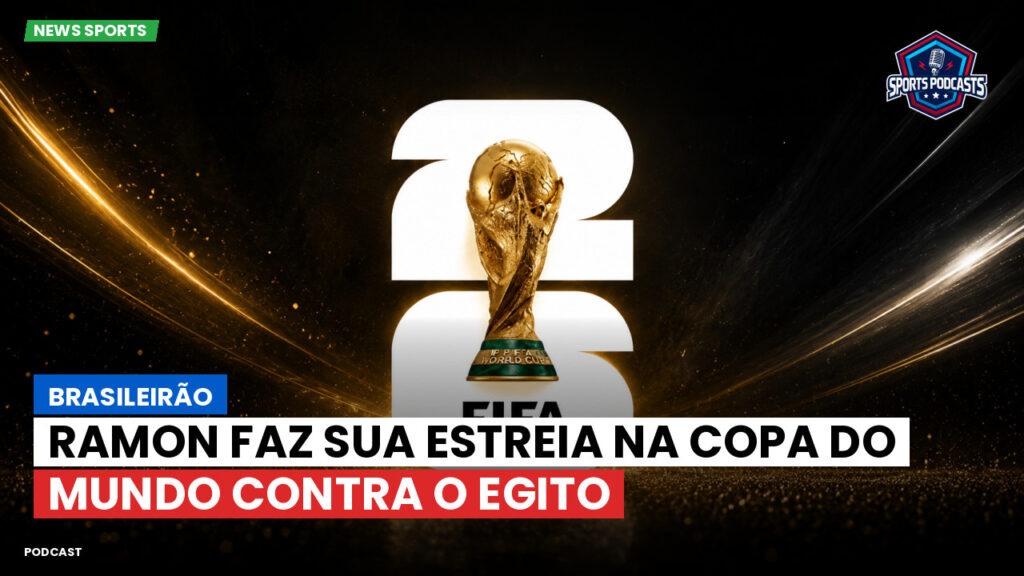 Football World Cup Podcast: Brasileirão : Ramon faz sua estreia na Copa do Mundo contra o Egito