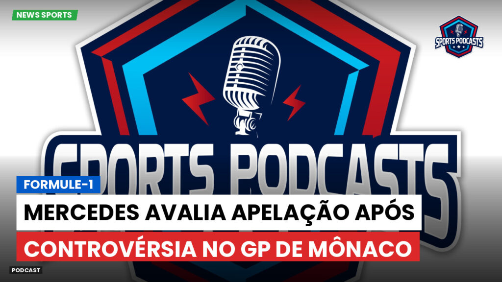 Formule 1 Podcast: Formule-1 : Mercedes avalia apelação após controvérsia no GP de Mônaco