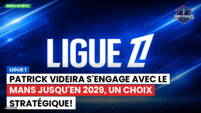 Ligue 1 Podcast: Ligue 1 : Patrick Videira s'engage avec le Mans jusqu'en 2029, un choix stratégique!