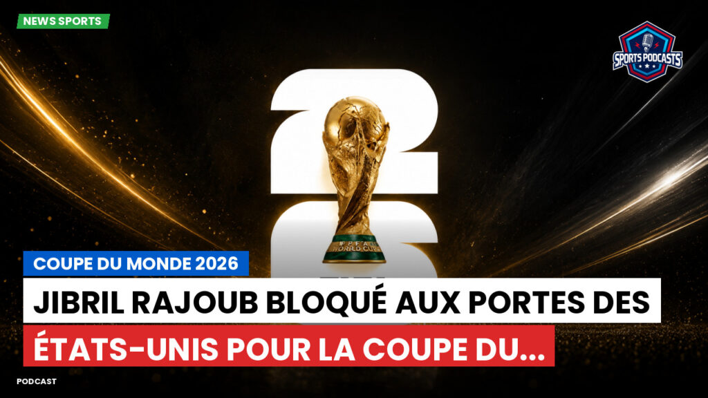 Football World Cup Podcast: Coupe du monde 2026 : Jibril Rajoub bloqué aux portes des États-Unis pour la Coupe du...