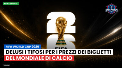 Coppa del Mondo di Calcio 2026 Podcast: FIFA World Cup 2026 : delusi i tifosi per i prezzi dei biglietti del Mondiale di calcio