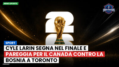 Coppa del Mondo di Calcio 2026 Podcast: Sport : Cyle Larin segna nel finale e pareggia per il Canada contro la Bosnia a Toronto