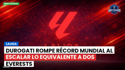 LaLiga Podcast: LaLiga : Durogati rompe récord mundial al escalar lo equivalente a dos Everests