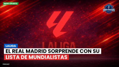 LaLiga Podcast: LaLiga : El Real Madrid sorprende con su lista de mundialistas