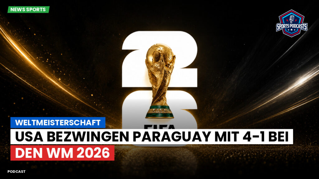 Fußball-Weltmeisterschaft 2026 Podcast: Weltmeisterschaft : USA bezwingen Paraguay mit 4-1 bei den WM 2026