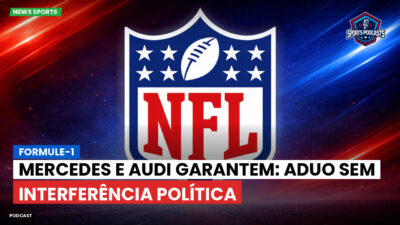 NFL Podcast: Formule-1 : Mercedes e Audi garantem: ADUO sem interferência política