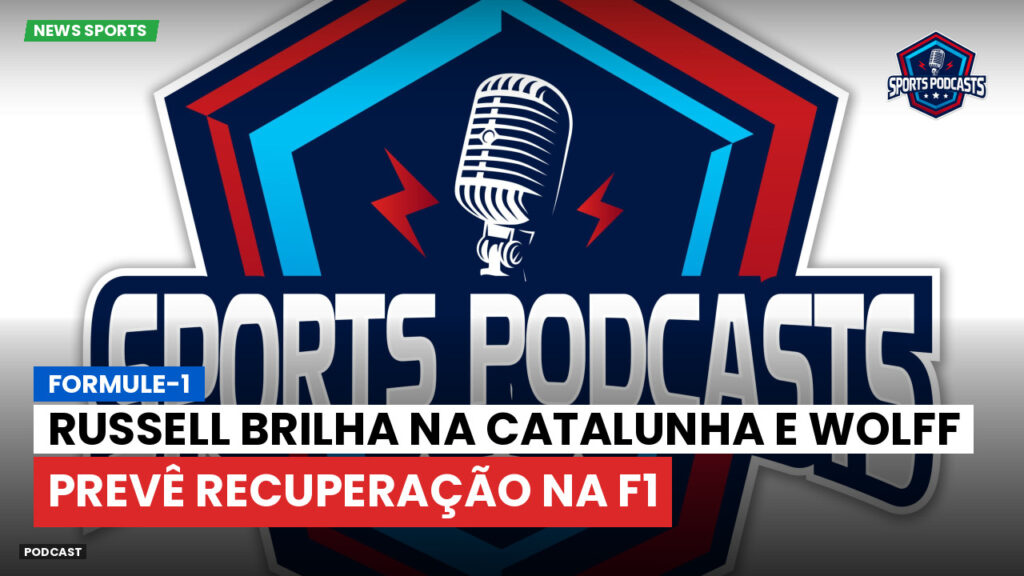 Fórmula 1 Podcast: Formule-1 : Russell brilha na Catalunha e Wolff prevê recuperação na F1
