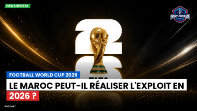 Coupe du Monde de football 2026 Podcast: Le Maroc peut-il réaliser l'exploit en 2026 ?