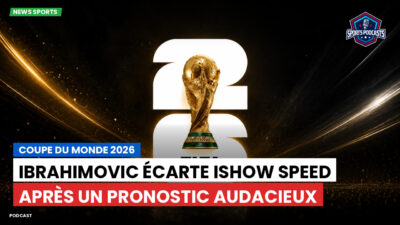 Coupe du Monde de football 2026 Podcast: Coupe du monde 2026 : Ibrahimovic écarte IShow Speed après un pronostic audacieux
