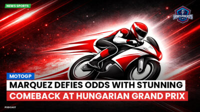 MotoGP Podcast: MotoGP : Marquez defies odds with stunning comeback at Hungarian Grand Prix