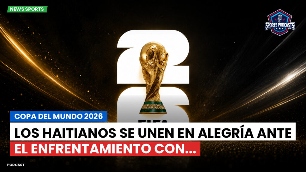 Football World Cup Podcast: Copa del Mundo 2026 : Los haitianos se unen en alegría ante el enfrentamiento con...