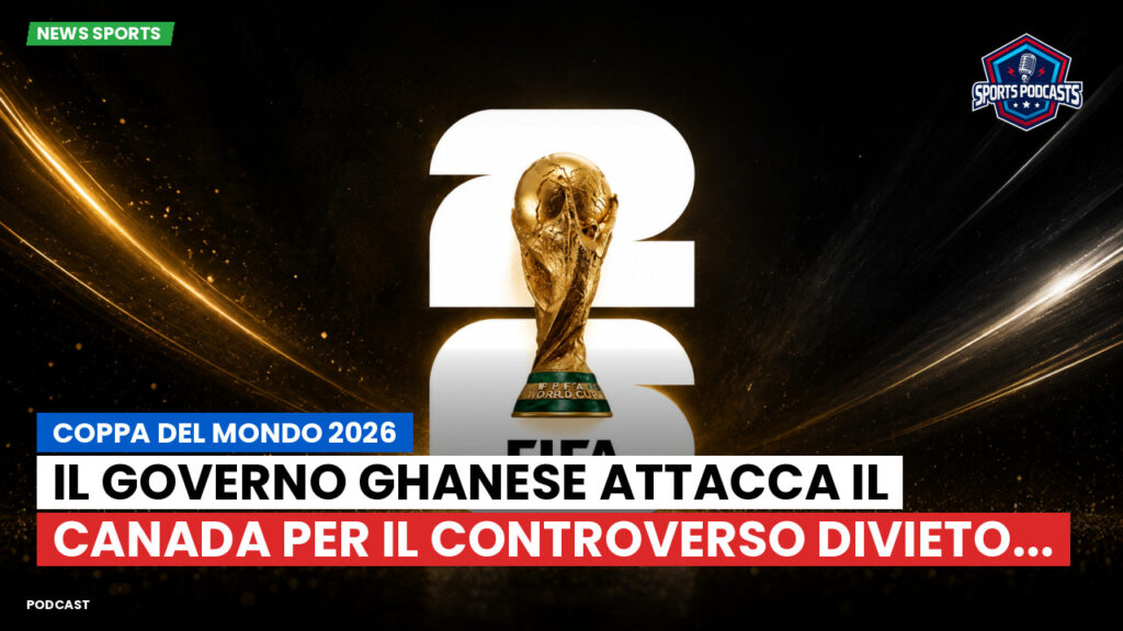 Football World Cup Podcast: Coppa del Mondo 2026 : Il governo ghanese attacca il Canada per il controverso divieto...