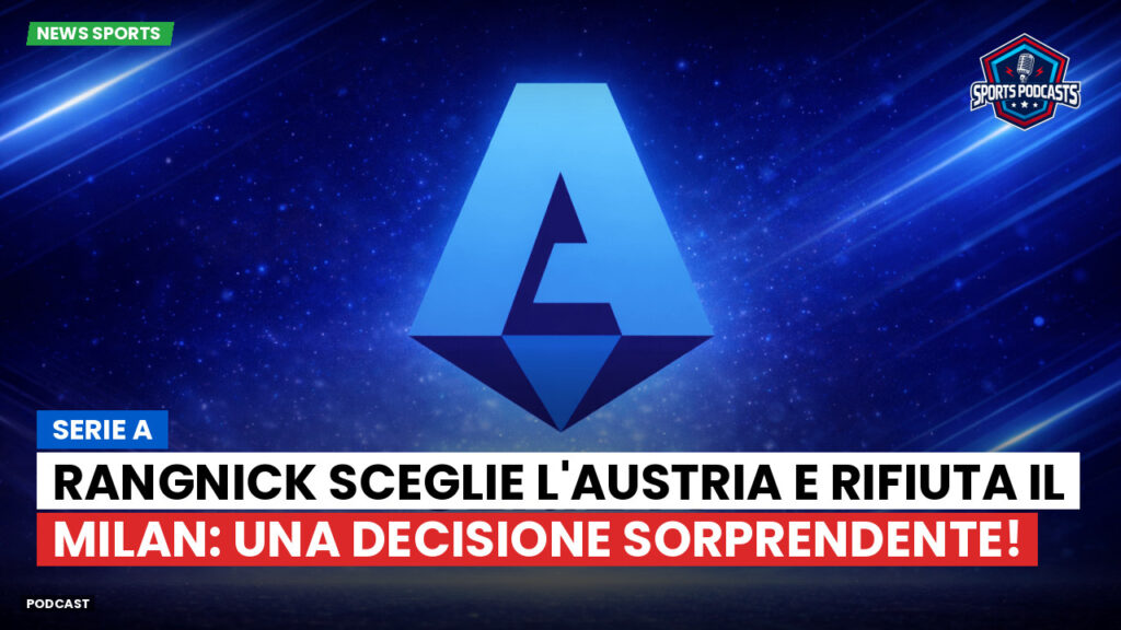 Serie A Podcast: Serie A : Rangnick sceglie l'Austria e rifiuta il Milan: una decisione sorprendente!