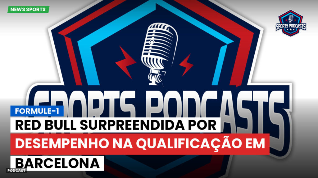 Fórmula 1 Podcast: Formule-1 : Red Bull surpreendida por desempenho na qualificação em Barcelona