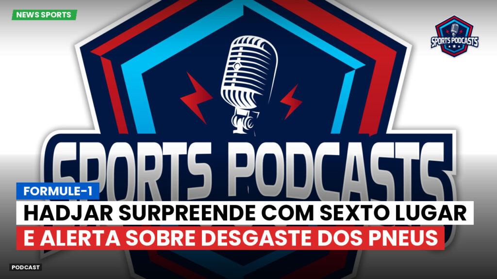 Fórmula 1 Podcast: Formule-1 : Hadjar surpreende com sexto lugar e alerta sobre desgaste dos pneus