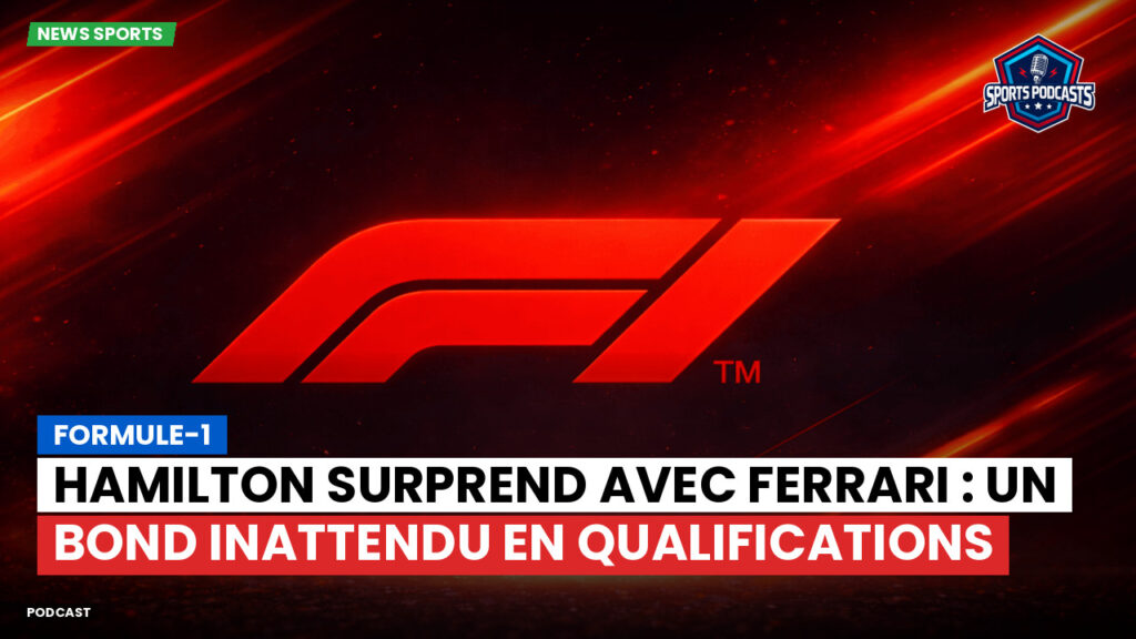 Formule 1 Podcast: Formule-1 : Hamilton surprend avec Ferrari : un bond inattendu en qualifications