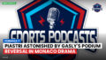 Formula 1 Podcast: Formule-1 : Piastri astonished by Gasly's podium reversal in Monaco drama