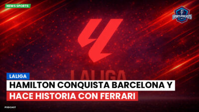 LaLiga Podcast: LaLiga : Hamilton conquista Barcelona y hace historia con Ferrari