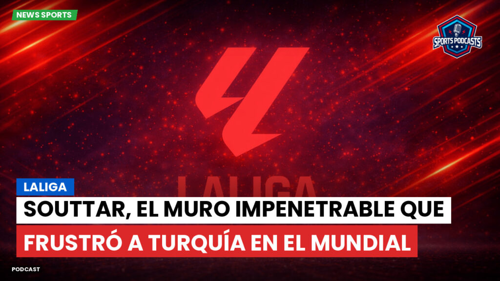 LaLiga Podcast: LaLiga : Souttar, el muro impenetrable que frustró a Turquía en el Mundial