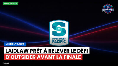 Super Rugby Podcast: Hurricanes : Laidlaw prêt à relever le défi d'outsider avant la finale