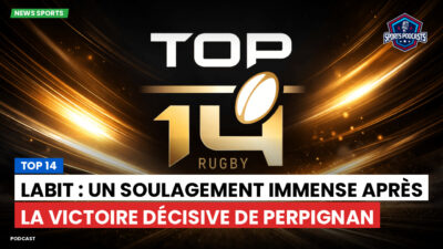 Top 14 Podcast: Top 14 : Labit : un soulagement immense après la victoire décisive de Perpignan