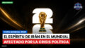 Copa del Mundo de Fútbol 2026 Podcast: Copa Mundial 2026 : El espíritu de Irán en el Mundial afectado por la crisis política