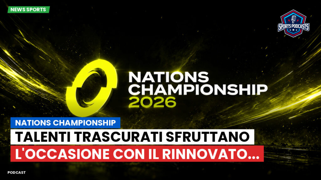 Nations Championship Podcast: Nations Championship : Talenti trascurati sfruttano l'occasione con il rinnovato...