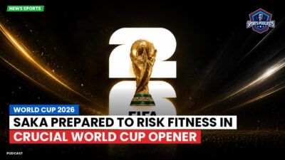 Football World Cup 2026 Podcast: World Cup 2026 : Saka prepared to risk fitness in crucial World Cup opener