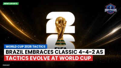 Football World Cup 2026 Podcast: World Cup 2026 tactics : Brazil embraces classic 4-4-2 as tactics evolve at World Cup