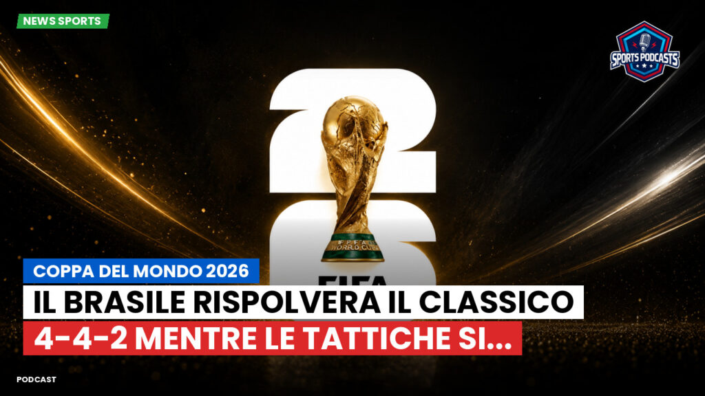 Coppa del Mondo di Calcio 2026 Podcast: Coppa del Mondo 2026: Il Brasile rispolvera il classico 4-4-2 mentre le tattiche si...