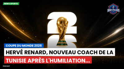 Coupe du Monde de football 2026 Podcast: Coupe du monde 2026 : Hervé Renard, nouveau coach de la Tunisie après l'humiliation...