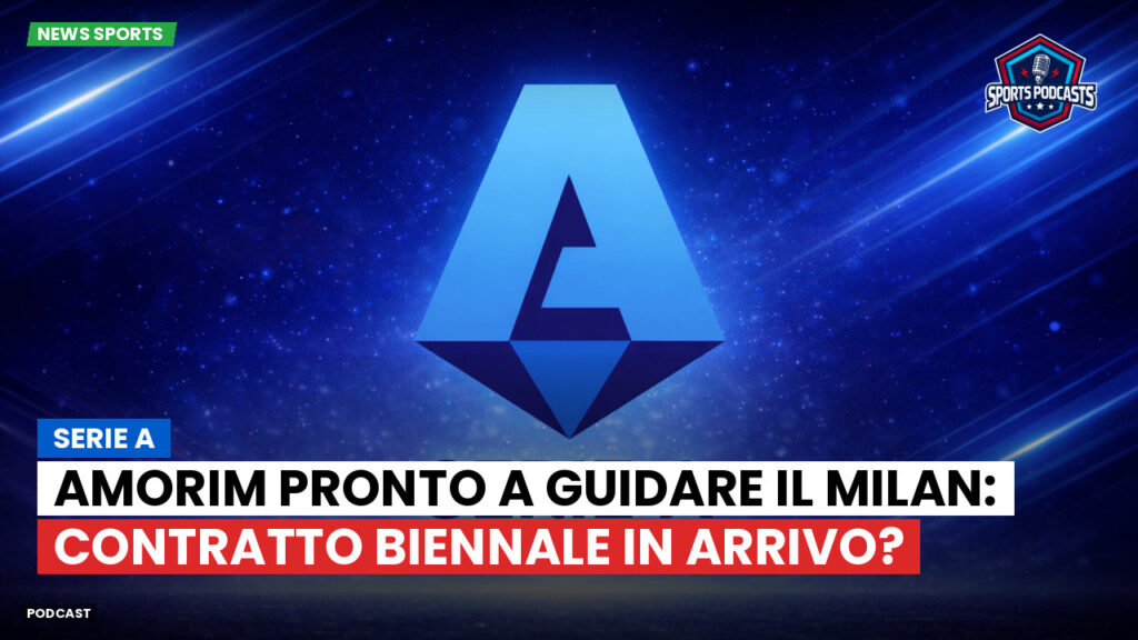 Serie A Podcast: Serie A : Amorim pronto a guidare il Milan: contratto biennale in arrivo?
