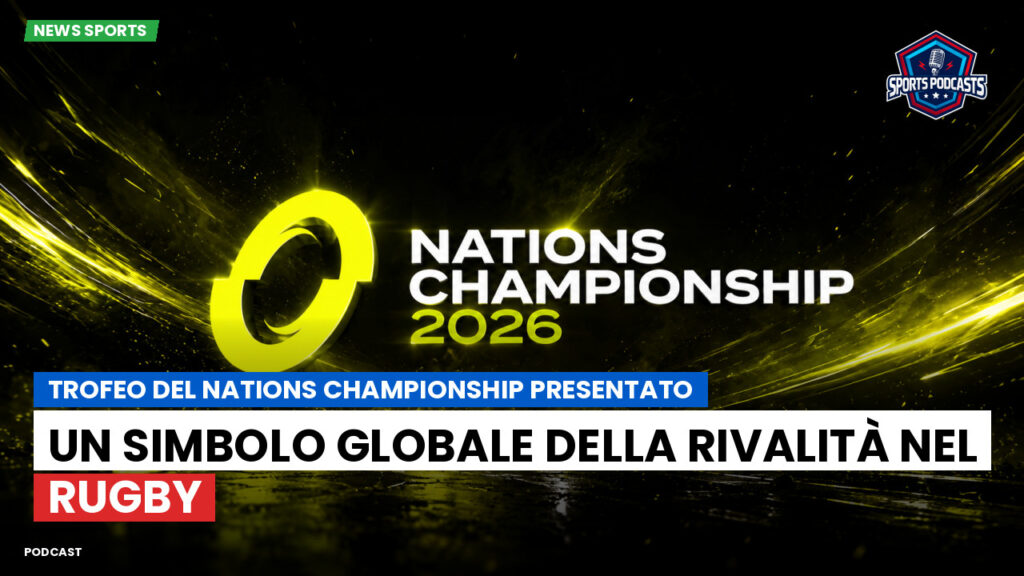 Nations Championship Podcast: Trofeo del Nations Championship Presentato: Un Simbolo Globale della Rivalità nel Rugby
