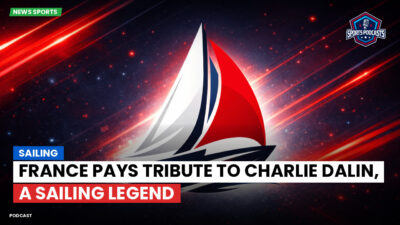 Sailing Podcast: France pays tribute to Charlie Dalin, a sailing legend